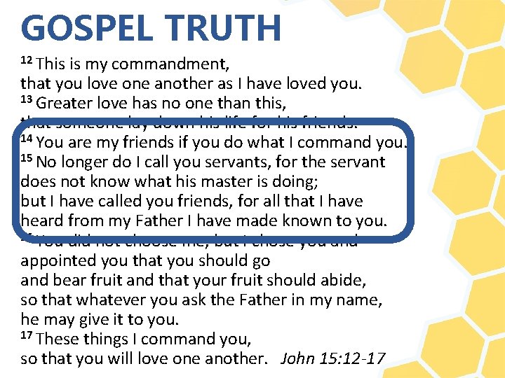 GOSPEL TRUTH 12 This is my commandment, that you love one another as I