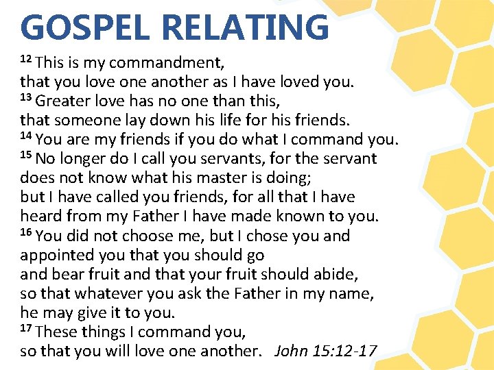 GOSPEL RELATING 12 This is my commandment, that you love one another as I