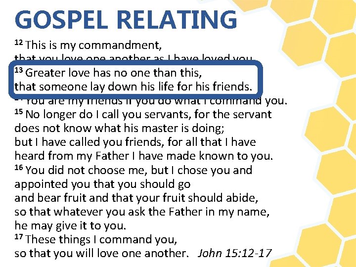 GOSPEL RELATING 12 This is my commandment, that you love one another as I