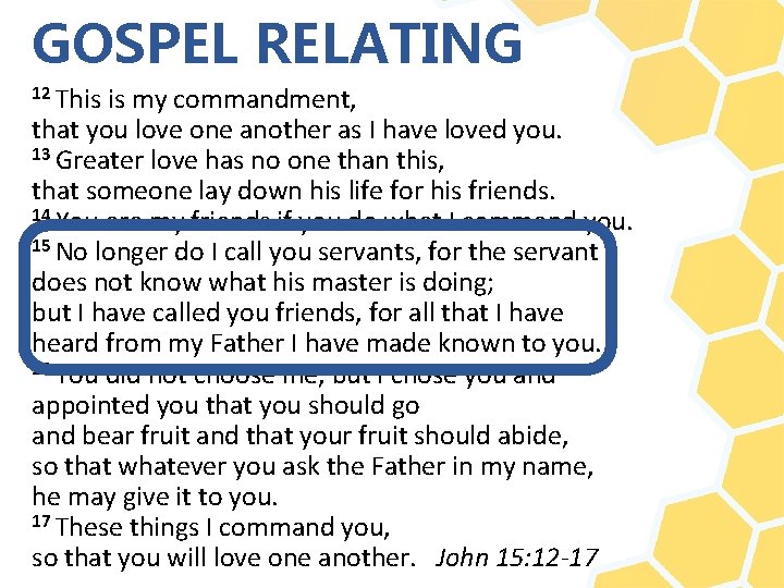 GOSPEL RELATING 12 This is my commandment, that you love one another as I