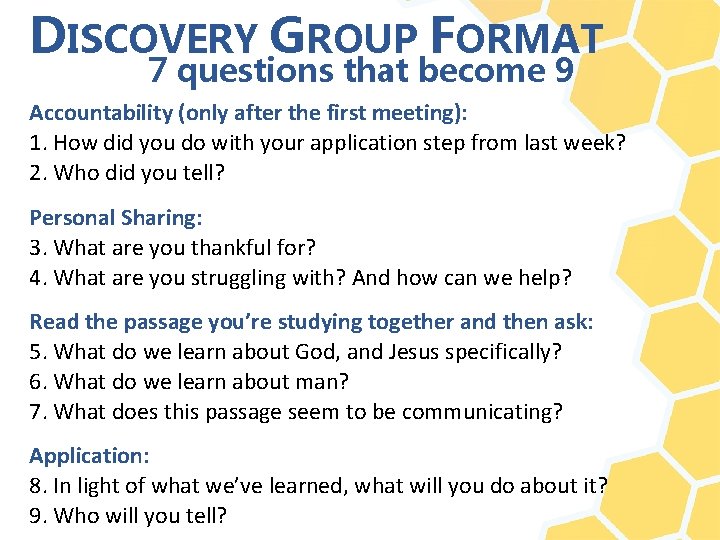 DISCOVERY GROUP FORMAT 7 questions that become 9 Accountability (only after the first meeting):