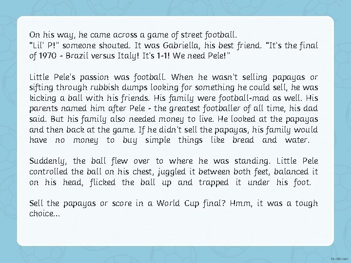 On his way, he came across a game of street football. “Lil’ P!” someone On his way, he came across a game of street football. “Lil’ P!” someone