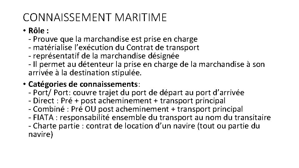 CONNAISSEMENT MARITIME • Rôle : - Prouve que la marchandise est prise en charge