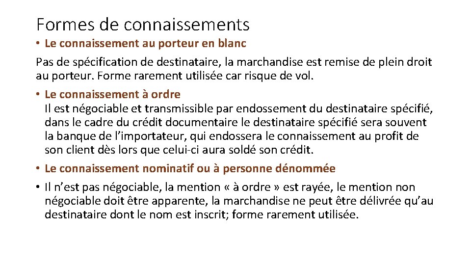 Formes de connaissements • Le connaissement au porteur en blanc Pas de spécification de