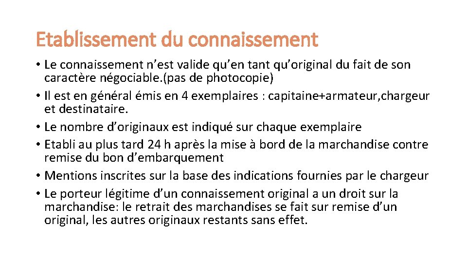 Etablissement du connaissement • Le connaissement n’est valide qu’en tant qu’original du fait de