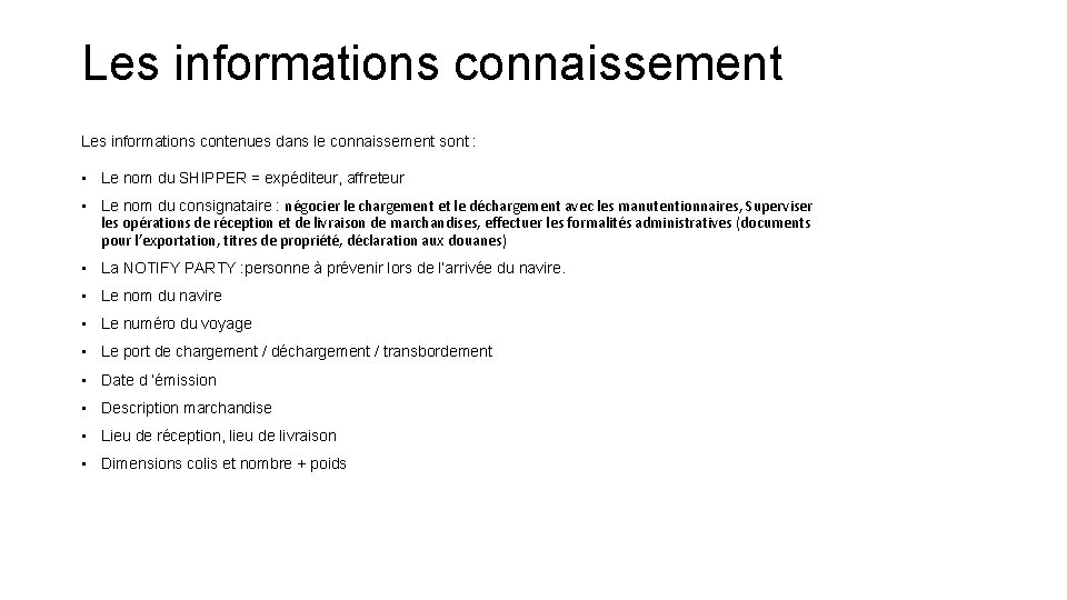 Les informations connaissement Les informations contenues dans le connaissement sont : • Le nom