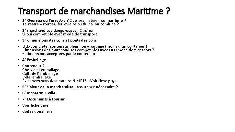 Transport de marchandises Maritime ? • 1° Oversea ou Terrestre ? Oversea = aérien