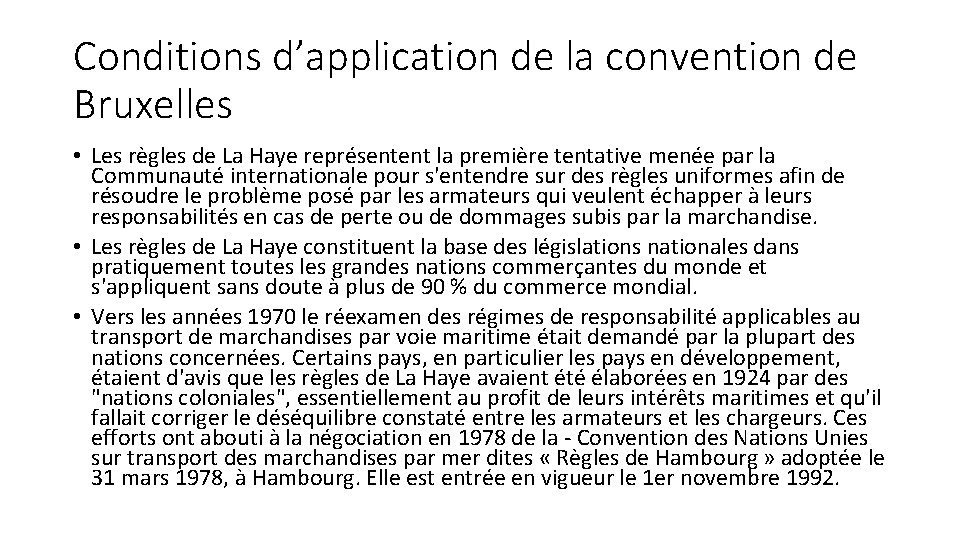 Conditions d’application de la convention de Bruxelles • Les règles de La Haye représentent