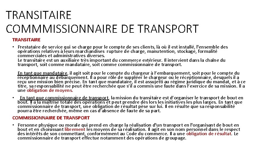 TRANSITAIRE COMMMISSIONNAIRE DE TRANSPORT TRANSITAIRE • Prestataire de service qui se charge pour le