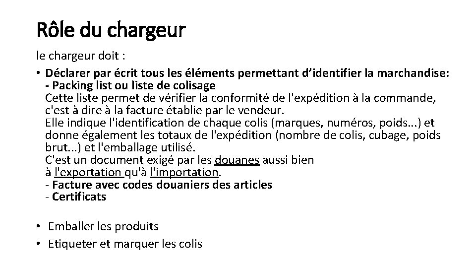 Rôle du chargeur le chargeur doit : • Déclarer par écrit tous les éléments