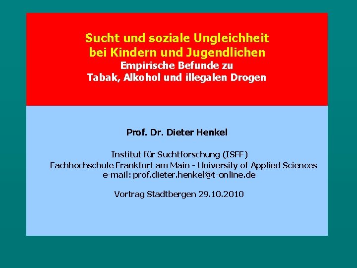 Sucht und soziale Ungleichheit bei Kindern und Jugendlichen Empirische Befunde zu Tabak, Alkohol und