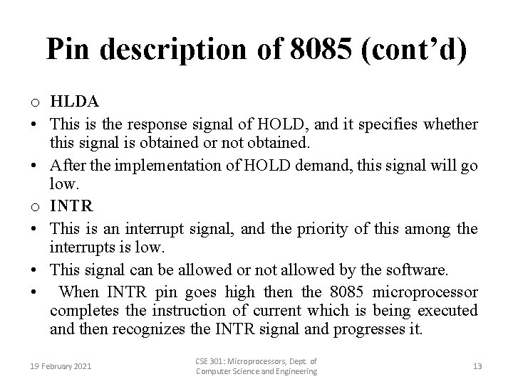 Pin description of 8085 (cont’d) o HLDA • This is the response signal of