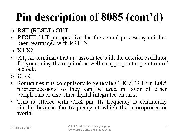 Pin description of 8085 (cont’d) o RST (RESET) OUT • RESET OUT pin specifies