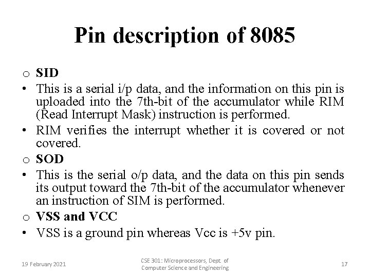 Pin description of 8085 o SID • This is a serial i/p data, and