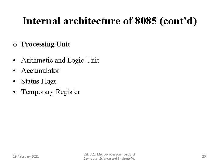 Internal architecture of 8085 (cont’d) o Processing Unit • • Arithmetic and Logic Unit