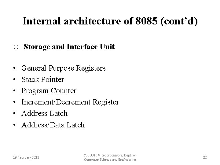 Internal architecture of 8085 (cont’d) o Storage and Interface Unit • • • General