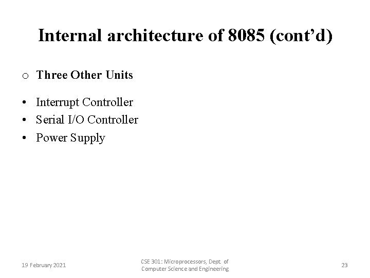 Internal architecture of 8085 (cont’d) o Three Other Units • Interrupt Controller • Serial