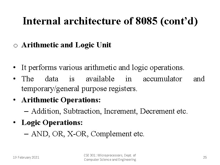 Internal architecture of 8085 (cont’d) o Arithmetic and Logic Unit • It performs various