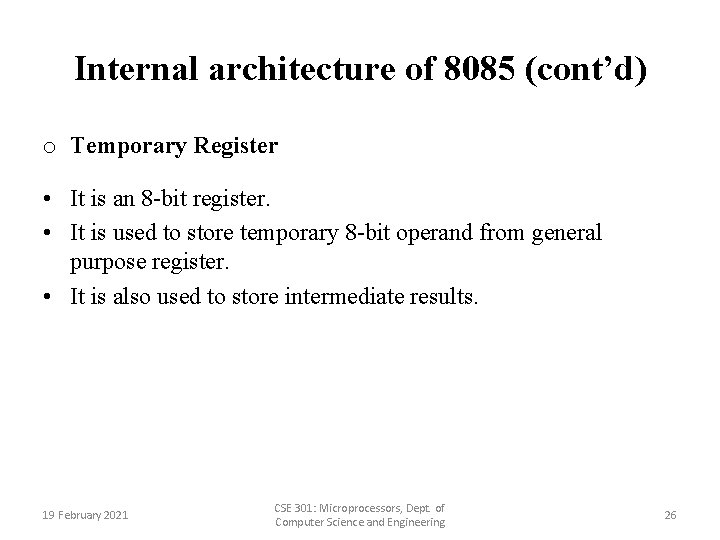 Internal architecture of 8085 (cont’d) o Temporary Register • It is an 8 -bit