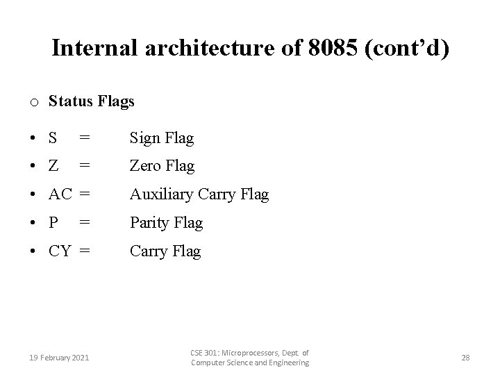 Internal architecture of 8085 (cont’d) o Status Flags • S = Sign Flag •
