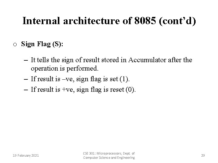 Internal architecture of 8085 (cont’d) o Sign Flag (S): – It tells the sign