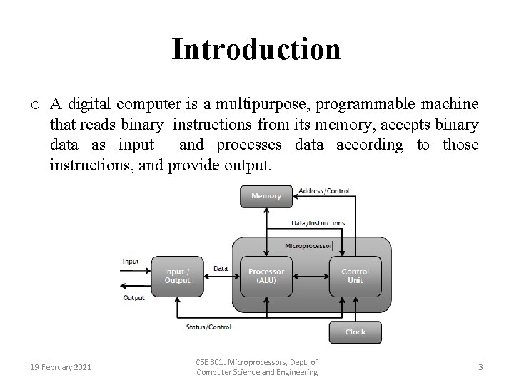 Introduction o A digital computer is a multipurpose, programmable machine that reads binary instructions