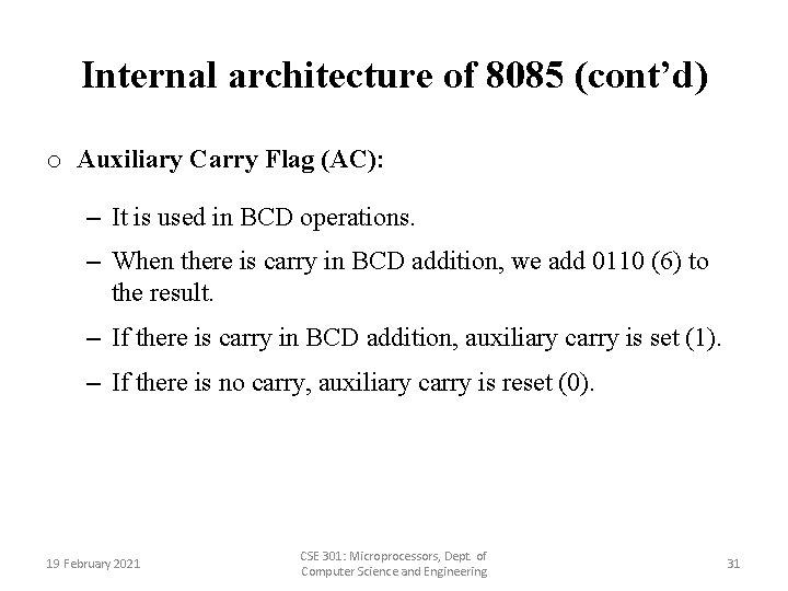 Internal architecture of 8085 (cont’d) o Auxiliary Carry Flag (AC): – It is used