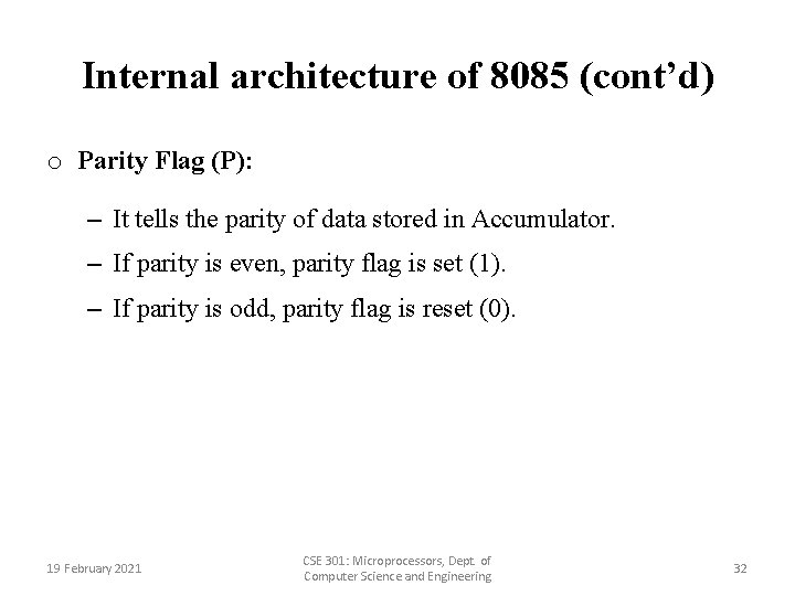 Internal architecture of 8085 (cont’d) o Parity Flag (P): – It tells the parity