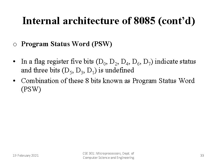 Internal architecture of 8085 (cont’d) o Program Status Word (PSW) • In a flag