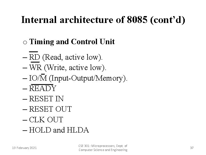 Internal architecture of 8085 (cont’d) o Timing and Control Unit – RD (Read, active