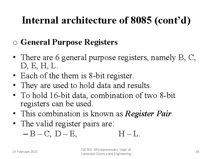 Internal architecture of 8085 (cont’d) o General Purpose Registers • There are 6 general