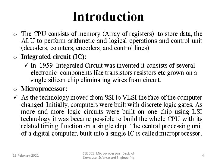 Introduction o The CPU consists of memory (Array of registers) to store data, the