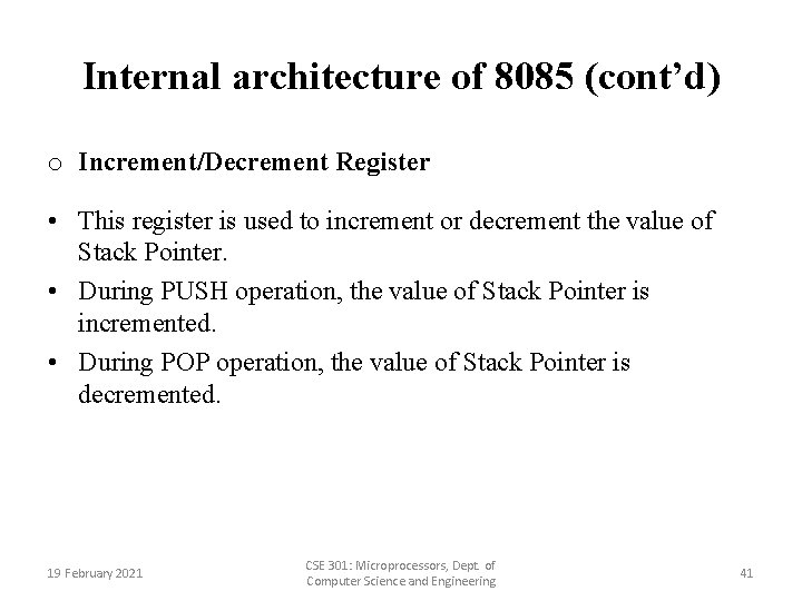 Internal architecture of 8085 (cont’d) o Increment/Decrement Register • This register is used to