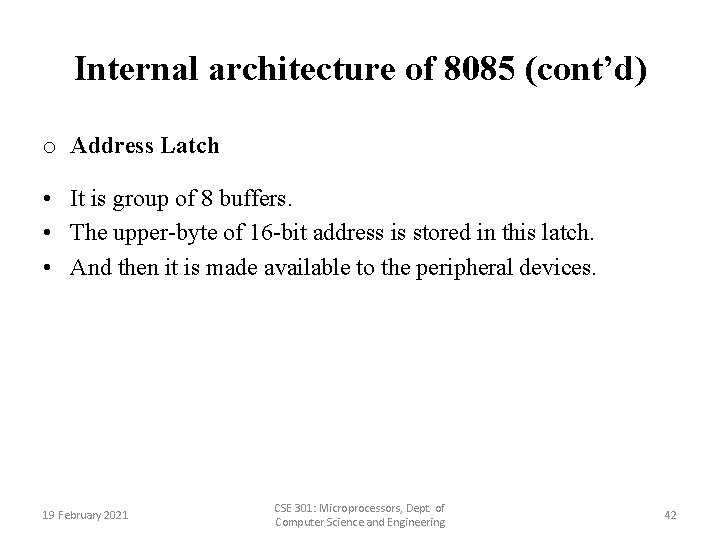 Internal architecture of 8085 (cont’d) o Address Latch • It is group of 8