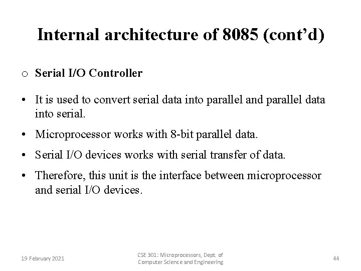 Internal architecture of 8085 (cont’d) o Serial I/O Controller • It is used to