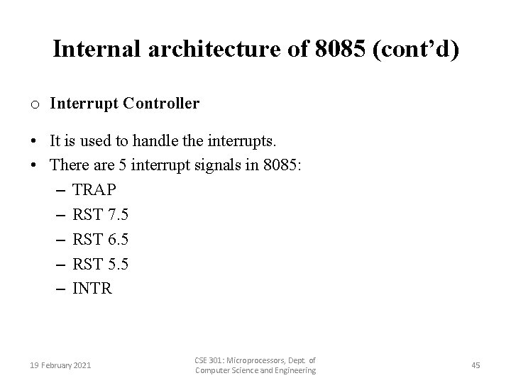 Internal architecture of 8085 (cont’d) o Interrupt Controller • It is used to handle