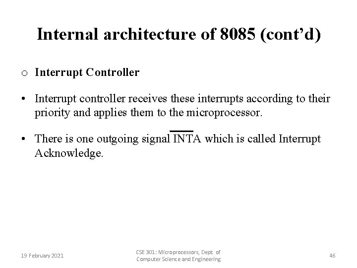 Internal architecture of 8085 (cont’d) o Interrupt Controller • Interrupt controller receives these interrupts