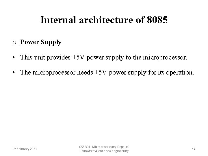 Internal architecture of 8085 o Power Supply • This unit provides +5 V power