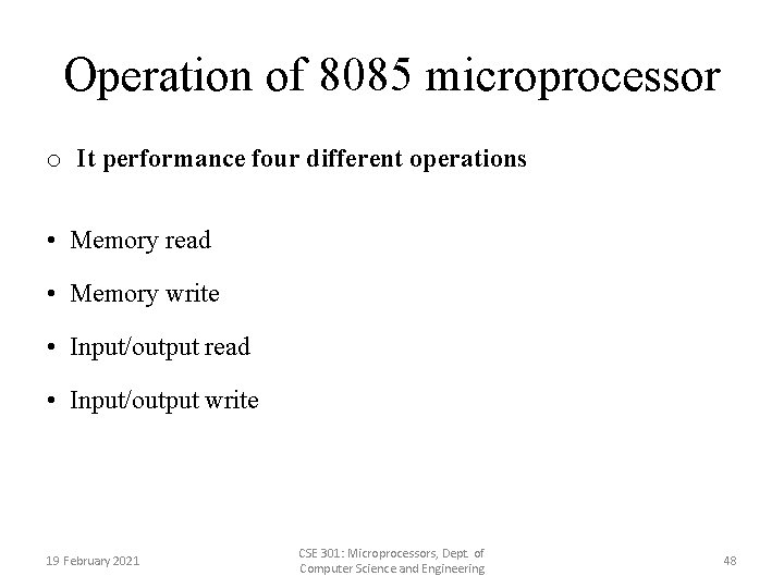 Operation of 8085 microprocessor o It performance four different operations • Memory read •