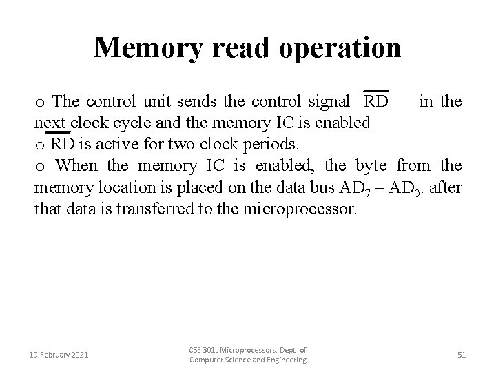 Memory read operation o The control unit sends the control signal RD in the