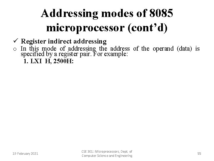 Addressing modes of 8085 microprocessor (cont’d) ü Register indirect addressing o In this mode