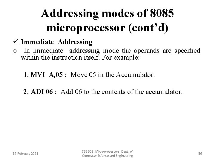 Addressing modes of 8085 microprocessor (cont’d) ü Immediate Addressing o In immediate addressing mode