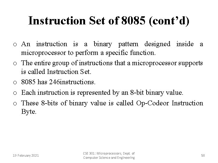 Instruction Set of 8085 (cont’d) o An instruction is a binary pattern designed inside