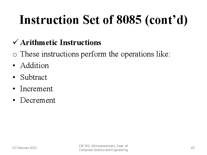 Instruction Set of 8085 (cont’d) ü Arithmetic Instructions o These instructions perform the operations