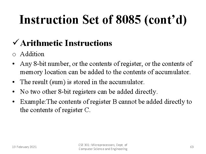 Instruction Set of 8085 (cont’d) ü Arithmetic Instructions o Addition • Any 8 -bit