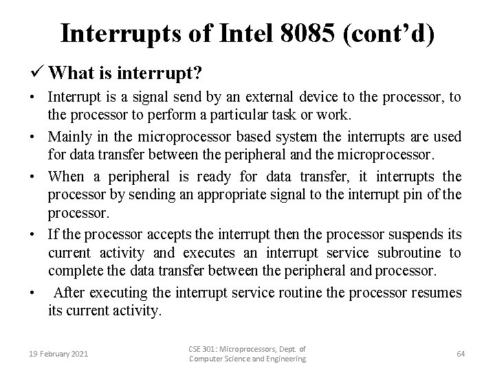 Interrupts of Intel 8085 (cont’d) ü What is interrupt? • Interrupt is a signal