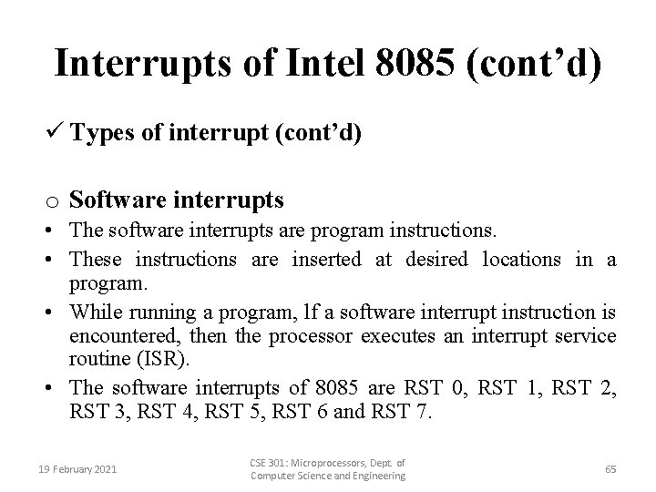 Interrupts of Intel 8085 (cont’d) ü Types of interrupt (cont’d) o Software interrupts •