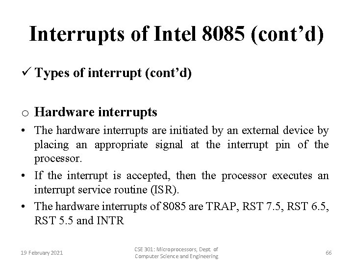 Interrupts of Intel 8085 (cont’d) ü Types of interrupt (cont’d) o Hardware interrupts •