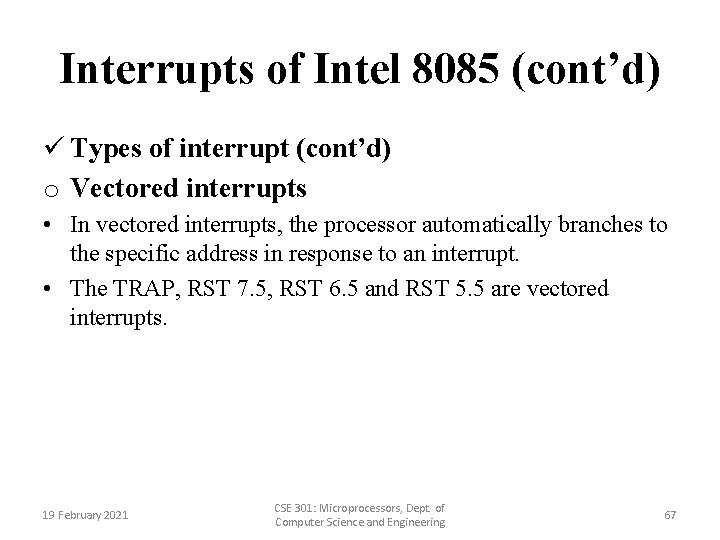 Interrupts of Intel 8085 (cont’d) ü Types of interrupt (cont’d) o Vectored interrupts •