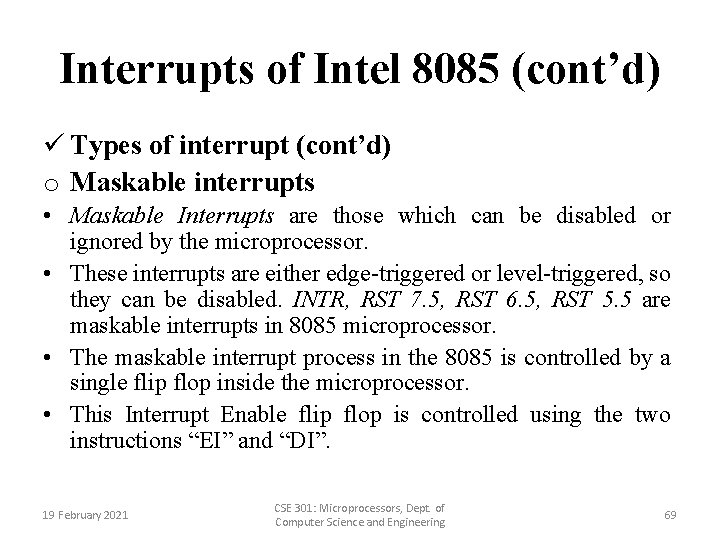 Interrupts of Intel 8085 (cont’d) ü Types of interrupt (cont’d) o Maskable interrupts •